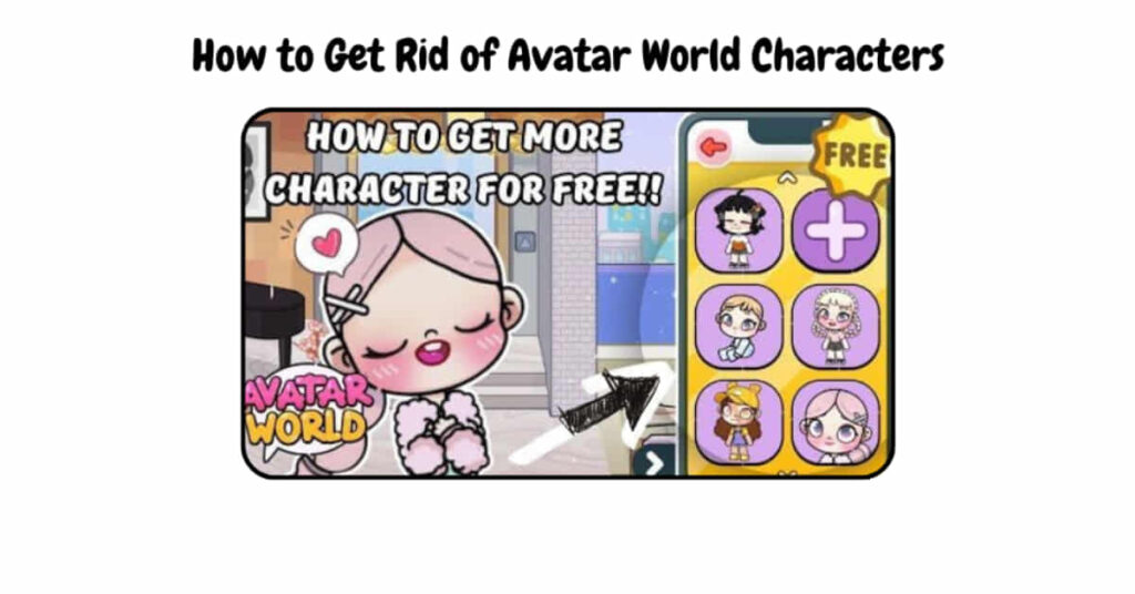 How to Get Rid of Avatar World Characters | Step-by-Step Guide 2026 1 avatar world characters